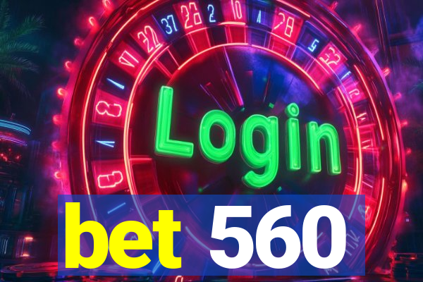 bet 560